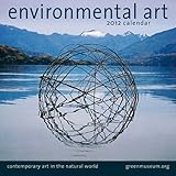 Environmental Art: Contemporary Art in the Natural World 2012 Wall Calendar by 