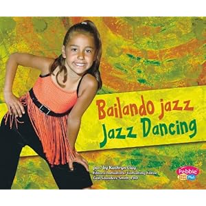 Bailando jazz/Jazz Dancing (Baila, baila, baila/Dance, Dance, Dance) (Multilingual Edition)