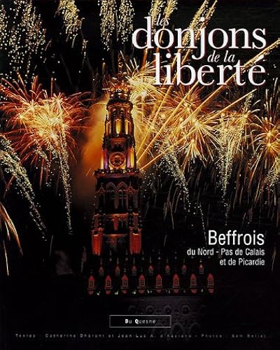 Download Les donjons de la liberté : Beffrois du Nord-Pas de Calais et de Picardie PDF