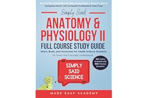 Simply Said Science: Anatomy and Physiology II Full Course Study Guide: Heart, Brain, and Hormones for Health Science Students (in Terms You'll ... Said Science Series From Made Easy Academy)
