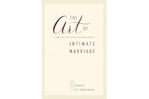 The Art of Intimate Marriage: A Christian Couple’s Guide to Sexual Intimacy