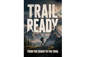 Trail Ready: From the Couch to the Trail (Becoming Trail Ready Book 4)