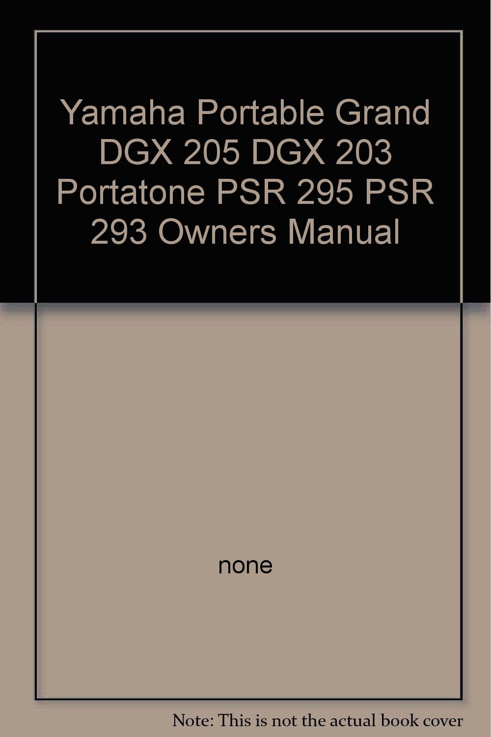 Yamaha Portable Grand DGX 205 DGX 203 Portatone PSR 295 PSR 293 Owners  Manual Paperback – 2005