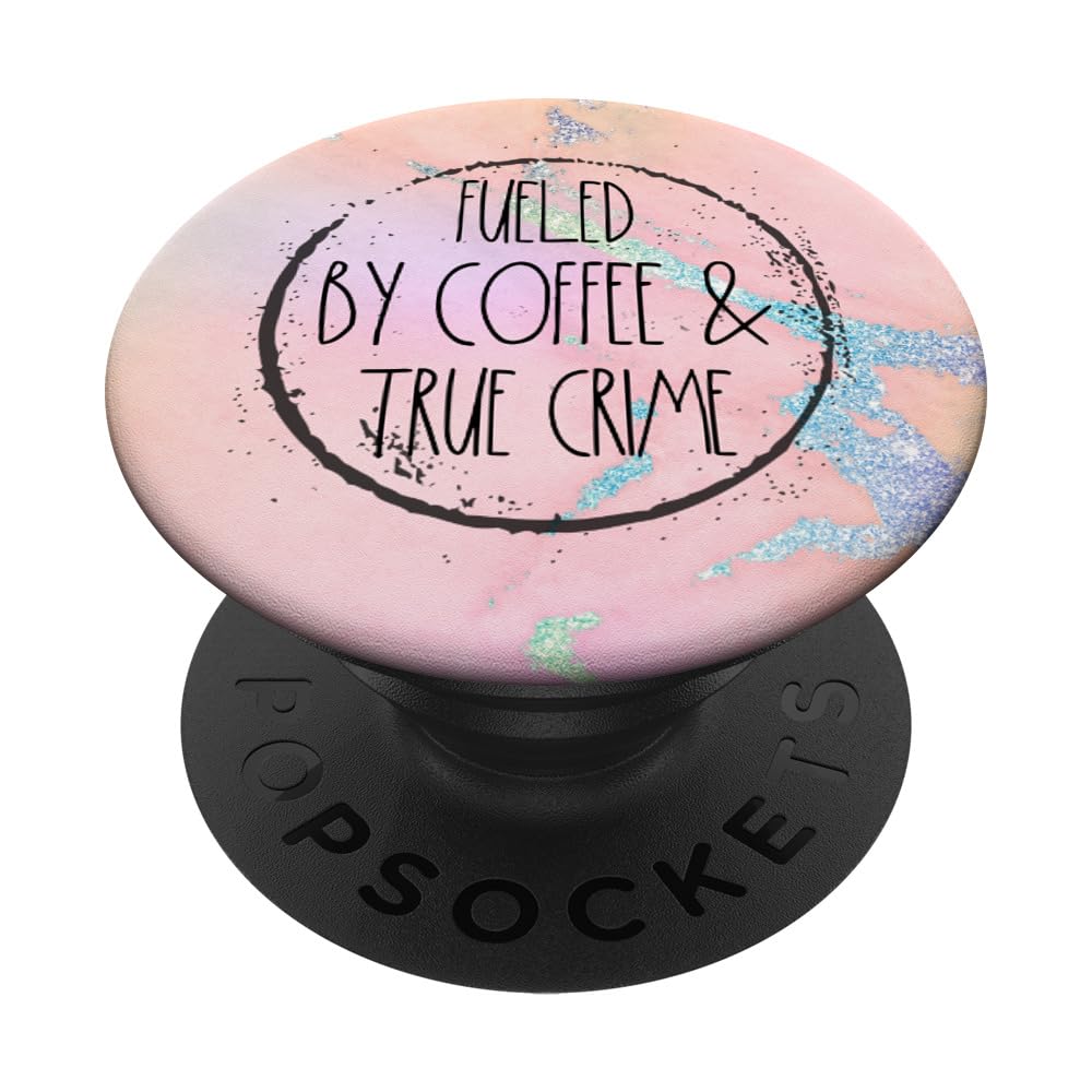 Fueled By Coffee And True Crime Women Who Love Coffee Cute PopSockets Swappable PopGrip