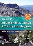 Day Hiking: Mount Shasta, Lassen & Trinity: Alps Regions, Redding, Castle Crags, Marble Mountains, L by John Soares