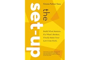 The Set-Up: Build What Matters. Fix What’s Broken. Finally Make Your Law Firm Work.