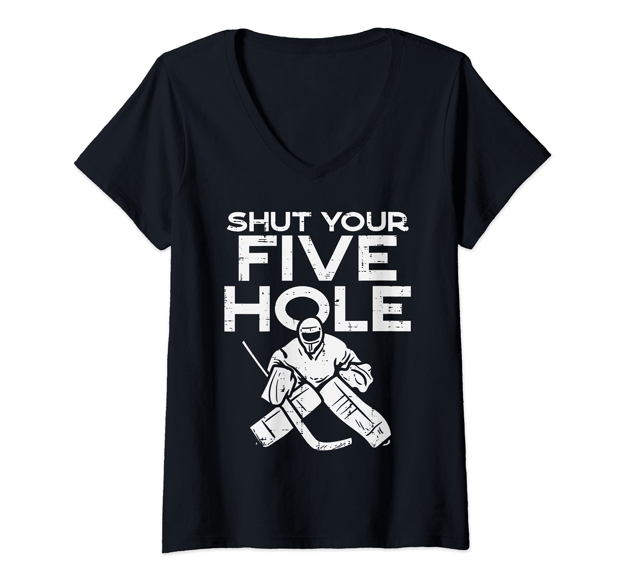 Womens Shut Your Five Hole Ice Hockey Goalie Goaltender Goalkeeper V-Neck T-Shirt