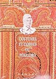 Costumes et coiffes du Périgord by 