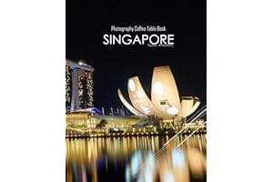 SINGAPORE Photography Coffee Table Book Tourists Attractions: A Mind-Blowing Tour In SINGAPORE Photography Coffee Table Book: