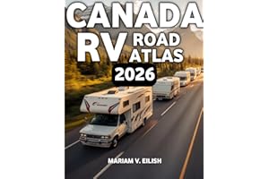 Canada RV Road Atlas 2026: The Ultimate Road Atlas for Scenic Drives Campgrounds and RV Ready Adventures Across Canada featur