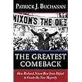 The Greatest Comeback: How Richard Nixon Rose from Defeat to Create the New Majority