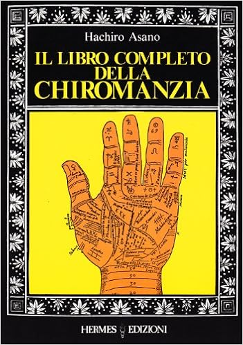 Il Libro Completo Della Chiromanzia Amazon It Asano Hachiro Monti M Libri