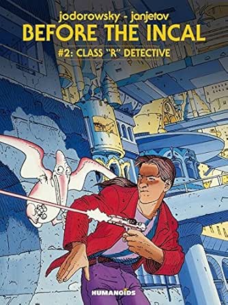 Before The Incal Vol 2 Class R Detective Ebook Jodorowsky Alexandro Janjetov Zoran Kindle Store Amazon Com