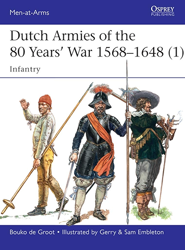 Download Dutch Armies of the 80 Years’ War 1568–1648 (1): Infantry (Men-at-Arms Book 510) (English Edition) PDF