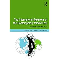 The International Relations of the Contemporary Middle East: Subordination and Beyond