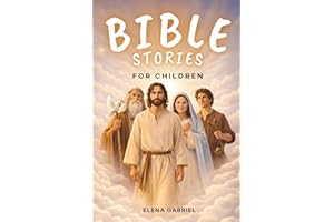 The Most Beautiful Bible Stories for Children - From Adam and Eve, Abraham, and Moses to Jesus: Inspiring Bible Stories for K
