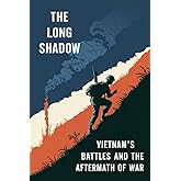 The Long Shadow: Vietnam's Battles and the Aftermath of War