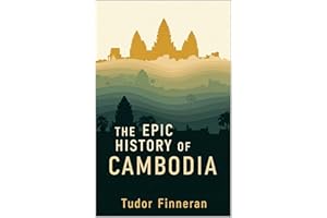 The Epic History of Cambodia: From Angkor's Glory to Modern Survival (The Travel Nerd Series)