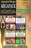 Superfood Recipes Megapack Collection: Four Superfood Cookbooks in One! Enjoy Salmon, Kale, Turmeric and Hemp Recipes (Recipe Megapack Collections Book 3)