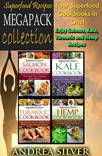 Superfood Recipes Megapack Collection: Four Superfood Cookbooks in One! Enjoy Salmon, Kale, Turmeric and Hemp Recipes (Recipe Megapack Collections Book 3)