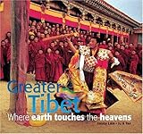 Greater Tibet: Where Earth Touches the Heavens (Travel) by 