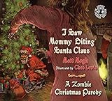 I Saw Mommy Biting Santa Claus: A Zombie Christmas Story by Matt Mogk, Chad Lewis