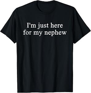 Retro Vintage Funny I'm Just Here for My Nephew T-Shirt
