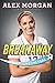 Breakaway: Beyond the Goal - Book by Alex Morgan