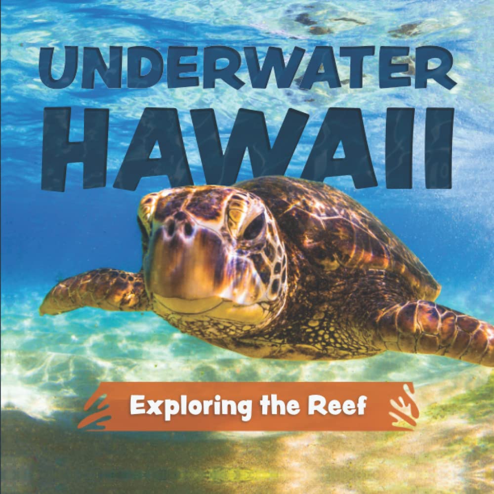 Underwater Hawaii: Exploring the Reef: A Children's Picture Book about Hawaii Underwater Hawaii: Exploring the Reef: A Children's Picture Book about Hawaii Paperback