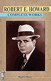 Complete Works of Robert E. Howard