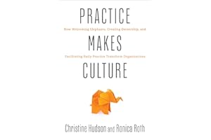 Practice Makes Culture: How Welcoming Elephants, Creating Ownership, and Facilitating Daily Practice Transform Organizations