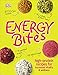 Energy Bites: High-Protein Recipes for Increased Vitality and Wellness by DK