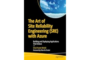 The Art of Site Reliability Engineering (SRE) with Azure: Building and Deploying Applications That Endure