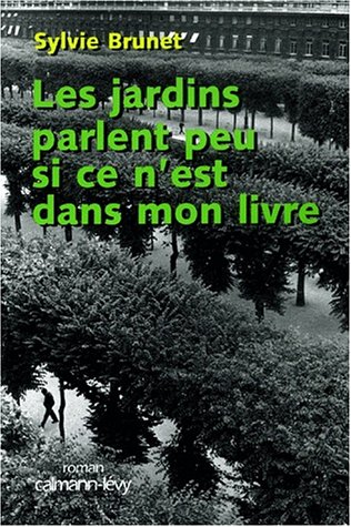 Les  jardins parlent peu si ce n'est dans mon livre