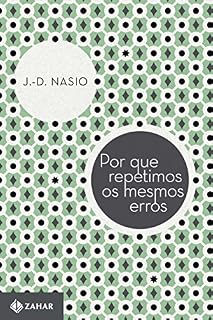 Livro Por que repetimos os mesmos erros (Coleção Transmissão da Psicanálise)