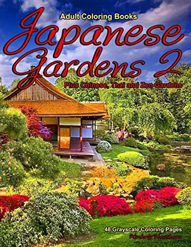 Adult Coloring Books Japanese Gardens 2: Life Escapes Adult Coloring Books 48 grayscale coloring pages of Japanese, Chinese, Thai and Zen Gardens