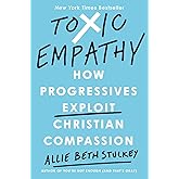 Toxic Empathy: How Progressives Exploit Christian Compassion