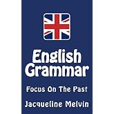 English Grammar: Focus On The Past