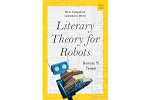 Literary Theory for Robots: How Computers Learned to Write (A Norton Short)
