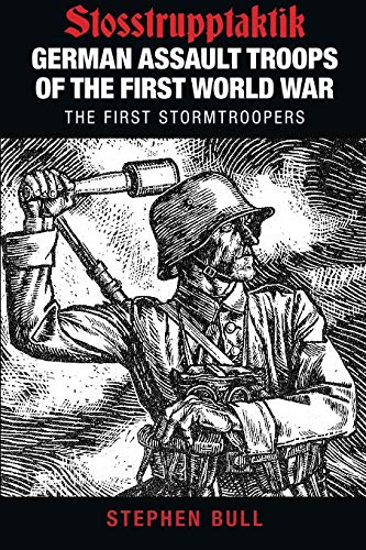 German Assault Troops of the First World War by Bull