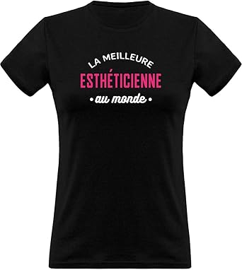 T Shirt Femme La Meilleure Estheticienne Au Monde Cadeau Humour Maman Anniversaire Original Rigolo Humoristique Amazon Fr Vetements Et Accessoires