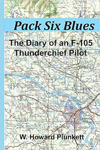 Pack Six Blues The Diary Of An F 105 Thunderchief Pilot Plunkett W Howard 9798676602543 Amazon Com Books
