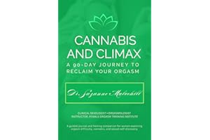 Cannabis And Climax: A 90-Day Journey To Reclaim Your Orgasm