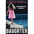 Missing Daughter: Totally gripping psychological suspense with heart-stopping twists