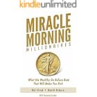 Miracle Morning Millionaires: What the Wealthy Do Before 8AM That Will Make You Rich (The Miracle Morning Book 11)