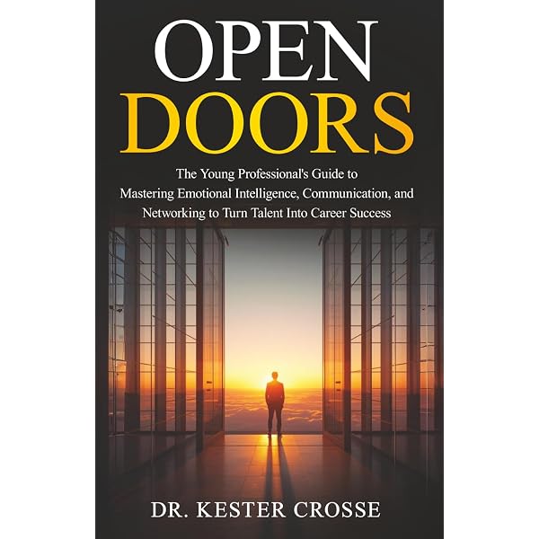 Open Doors: The Young Professional's Guide to Mastering Emotional