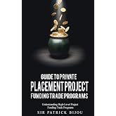 Guide to Private Placement Project FundingTrade Programs: Understanding High-Level Project Funding Trade Programs
