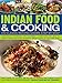 Indian Food & Cooking: 170 Classic Recipes Shown Step By Step by 