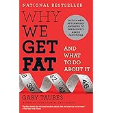 Why We Get Fat: And What to Do About It