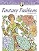Creative Haven Fantasy Fashions Coloring Book (Creative Haven Coloring Books) by Ming-Ju Sun